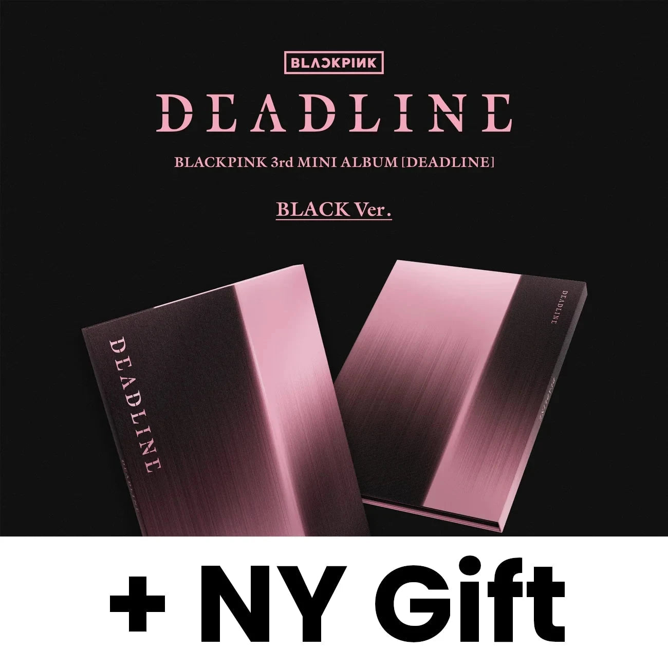 BLACKPINK - DEADLINE + NY Gift Nolae