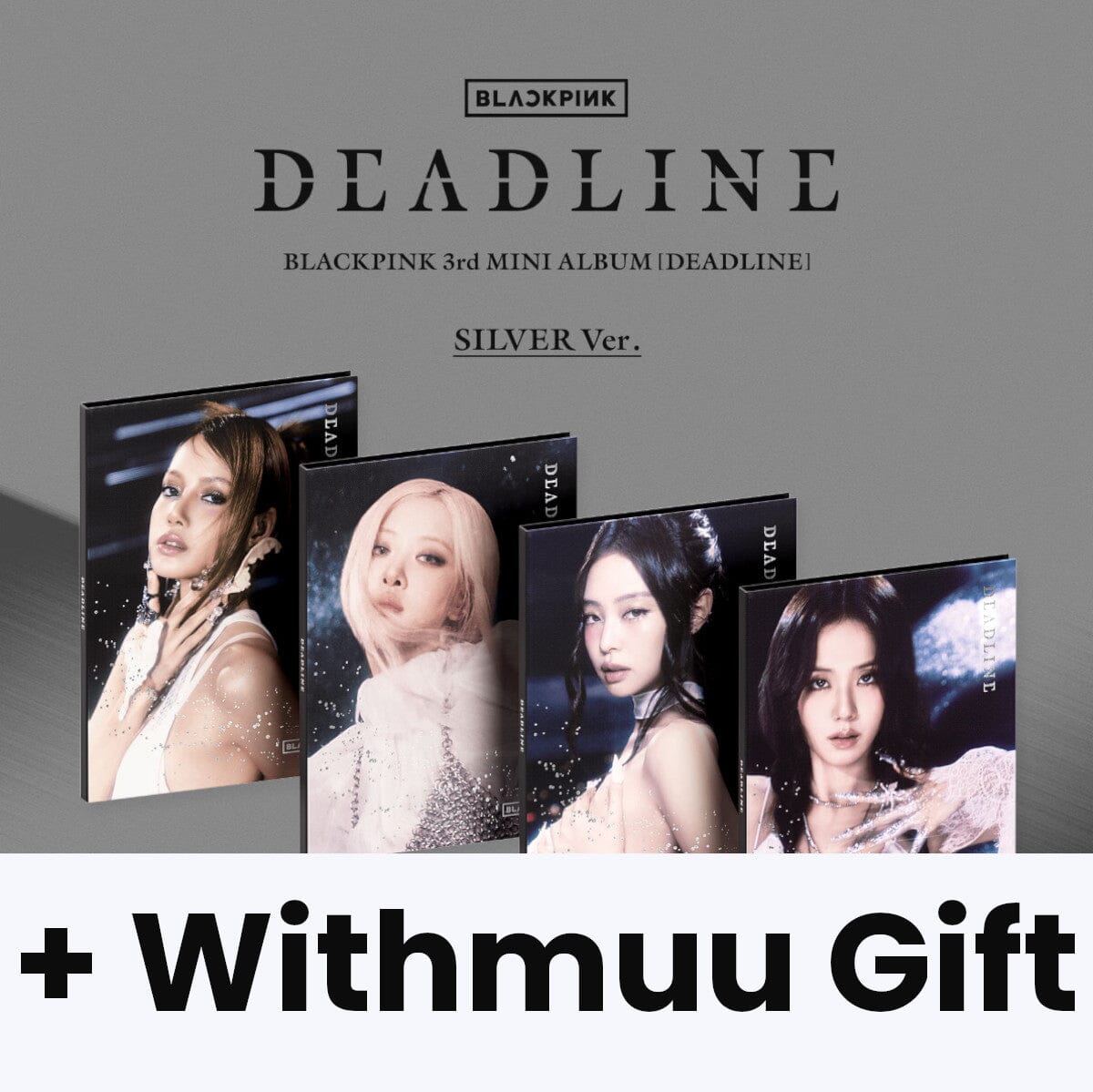 BLACKPINK - DEADLINE (SILVER VER.) + Withmuu Gift Nolae